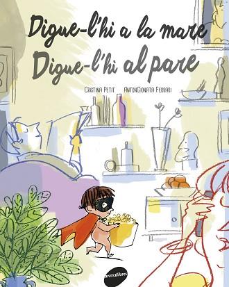 DIGUE-L'HI A LA MARE. DIGUE-L'HI AL PARE TEMA: FAMILIA. | 9788415975847 | PETIT, CRISTINA | Llibres Parcir | Librería Parcir | Librería online de Manresa | Comprar libros en catalán y castellano online