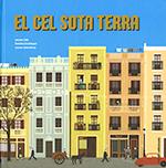 EL CEL SOTA TERRA | 9788439398462 | CELA OLLÉ, JAUME / VALENTINES ÁLVAREZ, JAUME | Llibres Parcir | Librería Parcir | Librería online de Manresa | Comprar libros en catalán y castellano online