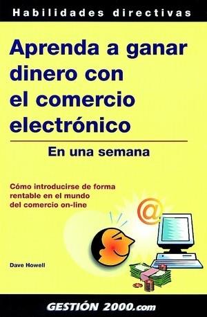 APRENDA A GANAR DINERO COMERCIO ELECTRONICO | 9788480887250 | HOWELL DAVE | Llibres Parcir | Librería Parcir | Librería online de Manresa | Comprar libros en catalán y castellano online