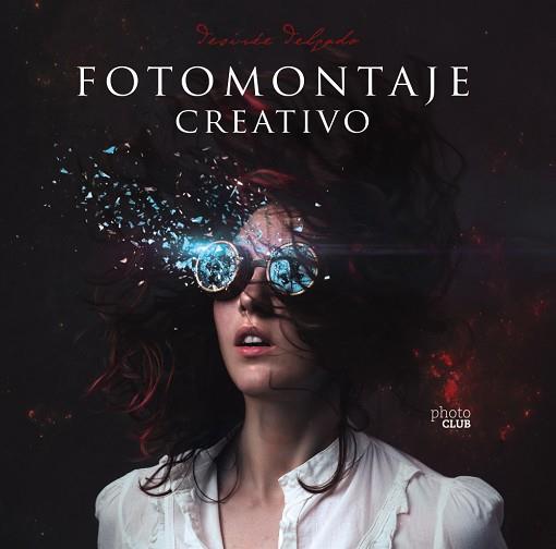 FOTOMONTAJE CREATIVO | 9788441541962 | DELGADO, DESIRÉE | Llibres Parcir | Llibreria Parcir | Llibreria online de Manresa | Comprar llibres en català i castellà online