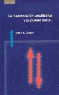 LA PLANIFICACION LINGUISTICA Y EL CAMBIO SOCIAL | 9788483230183 | ROBERT L, COOPER | Llibres Parcir | Librería Parcir | Librería online de Manresa | Comprar libros en catalán y castellano online