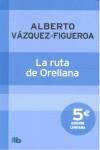 LA RUTA DE ORELLANA | 9788498727531 | VÁZQUEZ-FIGUEROA, ALBERTO | Llibres Parcir | Llibreria Parcir | Llibreria online de Manresa | Comprar llibres en català i castellà online
