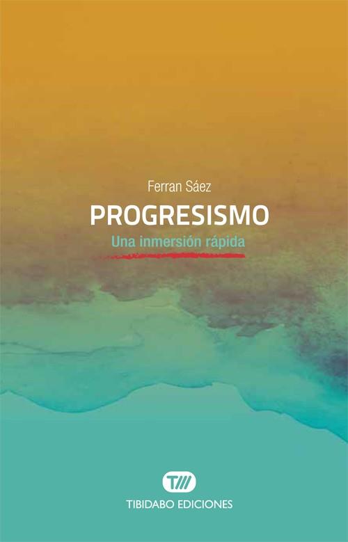PROGRESISMO | 9788491175575 | SÁEZ MATEU, FERRAN | Llibres Parcir | Librería Parcir | Librería online de Manresa | Comprar libros en catalán y castellano online