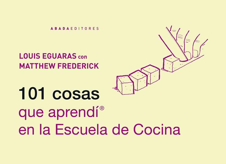 101 COSAS QUE APRENDÍ EN LA ESCUELA DE COCINA | 9788415289470 | EGUARAS, LOUIS | Llibres Parcir | Librería Parcir | Librería online de Manresa | Comprar libros en catalán y castellano online