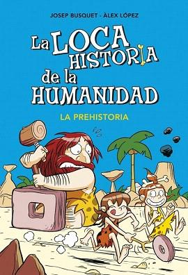 LA LOCA HISTORIA DE LA HUMANIDAD 1. LA PREHISTORIA | 9788490431924 | BUSQUET,JOSEP/LOPEZ,ALEX | Llibres Parcir | Llibreria Parcir | Llibreria online de Manresa | Comprar llibres en català i castellà online