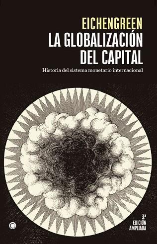 LA GLOBALIZACIÓN DEL CAPITAL. 3ª ED. | 9788412176551 | EICHENGREEN, BARRY | Llibres Parcir | Librería Parcir | Librería online de Manresa | Comprar libros en catalán y castellano online