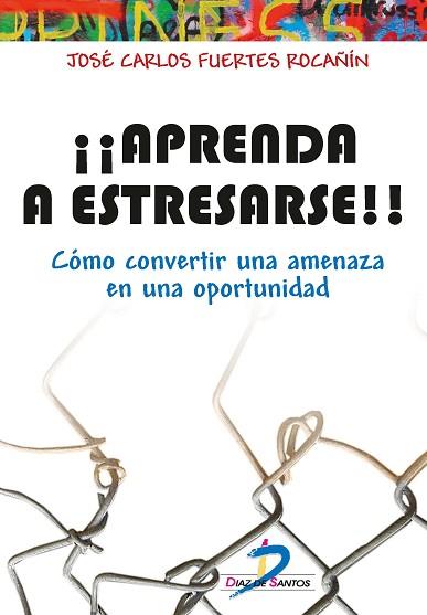APRENDA A ESTRESARSE | 9788490520444 | FUERTES ROCAÑIN, JOSÉ CARLOS | Llibres Parcir | Librería Parcir | Librería online de Manresa | Comprar libros en catalán y castellano online
