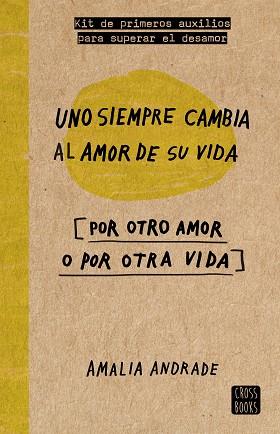 UNO SIEMPRE CAMBIA AL AMOR DE SU VIDA | 9788467046717 | ANDRADE ARANGO, AMALIA | Llibres Parcir | Librería Parcir | Librería online de Manresa | Comprar libros en catalán y castellano online