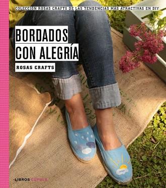 ROSAS CRAFTS. BORDADOS CON ALEGRÍA | 9788448021252 | ROSAS CRAFTS | Llibres Parcir | Librería Parcir | Librería online de Manresa | Comprar libros en catalán y castellano online