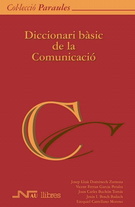 DICCIONARI BASIC DE LA COMUNICACIO | 9788476426661 | DOMENECH JOSEP LLUIS | Llibres Parcir | Librería Parcir | Librería online de Manresa | Comprar libros en catalán y castellano online