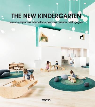 THE NEW KINDERGARTEN. NUEVOS ESPACIOS EDUCATIVOS PARA LAS NUEVAS PEDAGOGÍAS | 9788417557249 | Llibres Parcir | Llibreria Parcir | Llibreria online de Manresa | Comprar llibres en català i castellà online