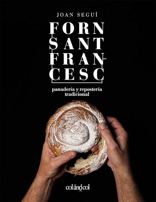 FORN SANT FRANCESC. PANADERÍA Y REPOSTERÍA TRADICIONAL | 9788419483713 | SEGUÍ FELIPE, JOAN | Llibres Parcir | Librería Parcir | Librería online de Manresa | Comprar libros en catalán y castellano online