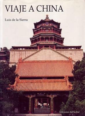 VIAJE A LA CHINA | 9788476281345 | DE LA SIERRA, LUIS | Llibres Parcir | Librería Parcir | Librería online de Manresa | Comprar libros en catalán y castellano online