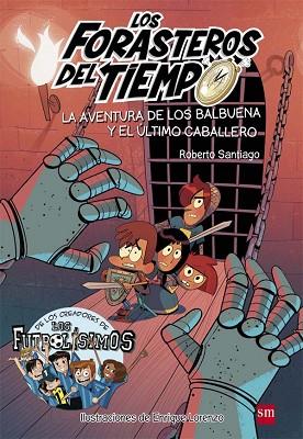 FORASTEROS DEL TIEMPO 2. LA AVENTURA DE LOS BALBUENA Y EL ULTIMO CABALLERO | 9788467582857 | SANTIAGO, ROBERTO | Llibres Parcir | Librería Parcir | Librería online de Manresa | Comprar libros en catalán y castellano online