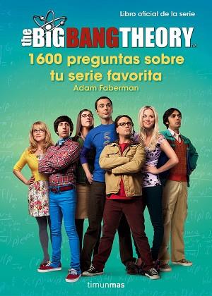THE BIG BANG THEORY. 1.600 PREGUNTAS SOBRE TU SERIE FAVORITA | 9788445003077 | ADAM FABERMAN | Llibres Parcir | Librería Parcir | Librería online de Manresa | Comprar libros en catalán y castellano online