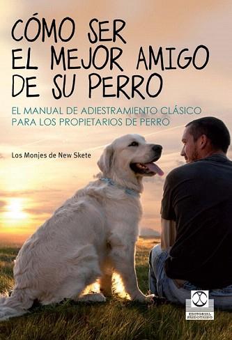 CÓMO SER EL MEJOR AMIGO DE SU PERRO | 9788499104393 | LOS MONJES DE NEW SKETE | Llibres Parcir | Librería Parcir | Librería online de Manresa | Comprar libros en catalán y castellano online