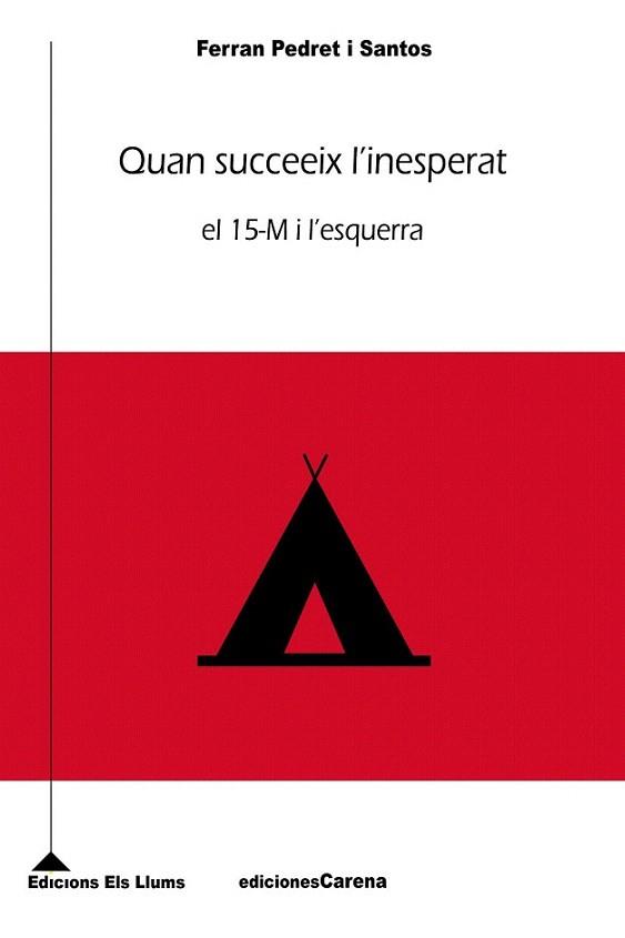 QUAN SUCCEEIX L' INESPERAT EL 15 M I L' ESQUERRA | 9788415324447 | FERRAN PEDRET I SANTOS | Llibres Parcir | Librería Parcir | Librería online de Manresa | Comprar libros en catalán y castellano online