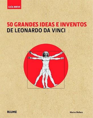 GUÍA BREVE. 50 GRANDES IDEAS E INVENTOS DE LEONARDO DA VINCI | 9788498017571 | WALLACE, MARINA | Llibres Parcir | Librería Parcir | Librería online de Manresa | Comprar libros en catalán y castellano online