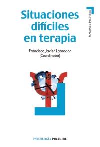 SITUACIONES DIFICILES EN TERAPIA manuales practicos | 9788436825299 | FCO JAVIER LABRADOR COORDINADOR | Llibres Parcir | Llibreria Parcir | Llibreria online de Manresa | Comprar llibres en català i castellà online