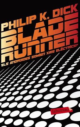Blade Runner. Els androides somien xais elèctrics? | 9788499306285 | Philip K. Dick | Llibres Parcir | Llibreria Parcir | Llibreria online de Manresa | Comprar llibres en català i castellà online