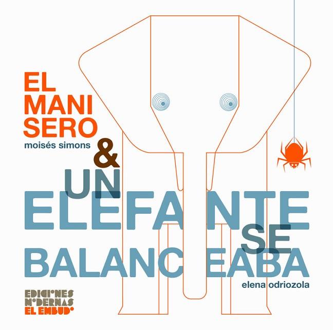 EL MANISERO & UN ELEFANTE SE BALANCEABA | 9788412247558 | ODRIOZOLA BELÁSTEGUI, ELENA / SIMONS, MOISÉS | Llibres Parcir | Librería Parcir | Librería online de Manresa | Comprar libros en catalán y castellano online