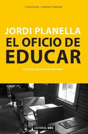 EL OFICIO DE EDUCAR | 9788490642023 | PLANELLA RIBERA, JORDI | Llibres Parcir | Llibreria Parcir | Llibreria online de Manresa | Comprar llibres en català i castellà online