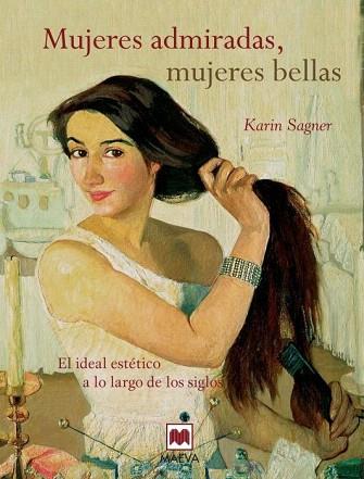 MUJERES ADMIRADAS MUJERES BELLAS | 9788415120537 | SAGNER KARIN | Llibres Parcir | Librería Parcir | Librería online de Manresa | Comprar libros en catalán y castellano online
