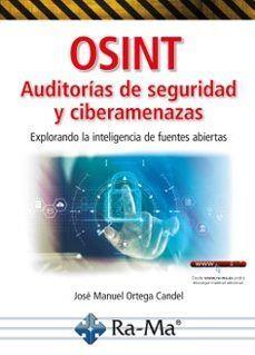 OSINT AUDITORÍAS DE SEGURIDAD Y CIBERAMENAZAS. EXPLORANDO LA INTELIGENCIA DE FUE | 9791387764371 | ORTEGA CANDEL, JOSÉ MANUEL | Llibres Parcir | Librería Parcir | Librería online de Manresa | Comprar libros en catalán y castellano online