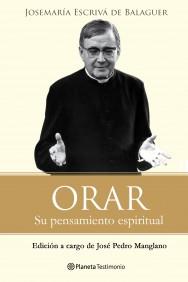 ORAR SU MENSAJE ESPIRITUAL | 9788408096481 | JOSEMARIA ESCRIVA DE BALAGUER | Llibres Parcir | Llibreria Parcir | Llibreria online de Manresa | Comprar llibres en català i castellà online