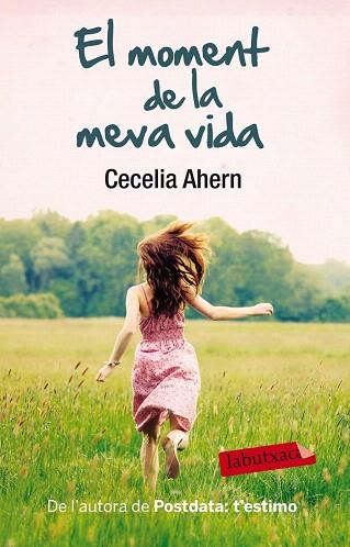 EL MOMENT DE LA MEVA VIDA | 9788499306827 | CECELIA AHERN | Llibres Parcir | Llibreria Parcir | Llibreria online de Manresa | Comprar llibres en català i castellà online