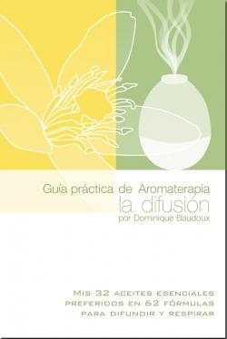 GUÍA PRÁCTICA DE AROMATERAPIA | 9788494188534 | DOMINIQUE BAUDOUX | Llibres Parcir | Librería Parcir | Librería online de Manresa | Comprar libros en catalán y castellano online