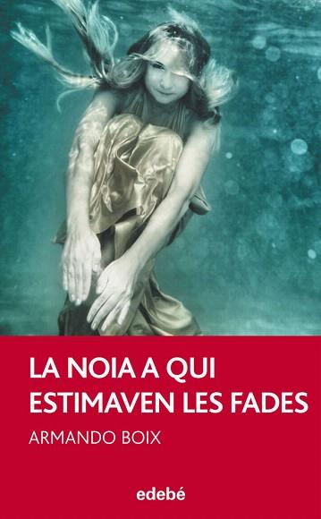 LA NOIA A QUI ESTIMAVEN LES FADES, DE ARMANDO BOIX | 9788468307091 | ARMANDO BOIX MILLÁN | Llibres Parcir | Llibreria Parcir | Llibreria online de Manresa | Comprar llibres en català i castellà online