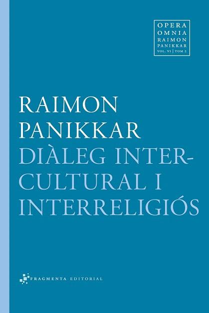 DIÀLEG INTERCULTURAL I INTERRELIGIÓS | 9788415518136 | PANIKKAR ALEMANY, RAIMON/CARRARA, MILENA | Llibres Parcir | Librería Parcir | Librería online de Manresa | Comprar libros en catalán y castellano online