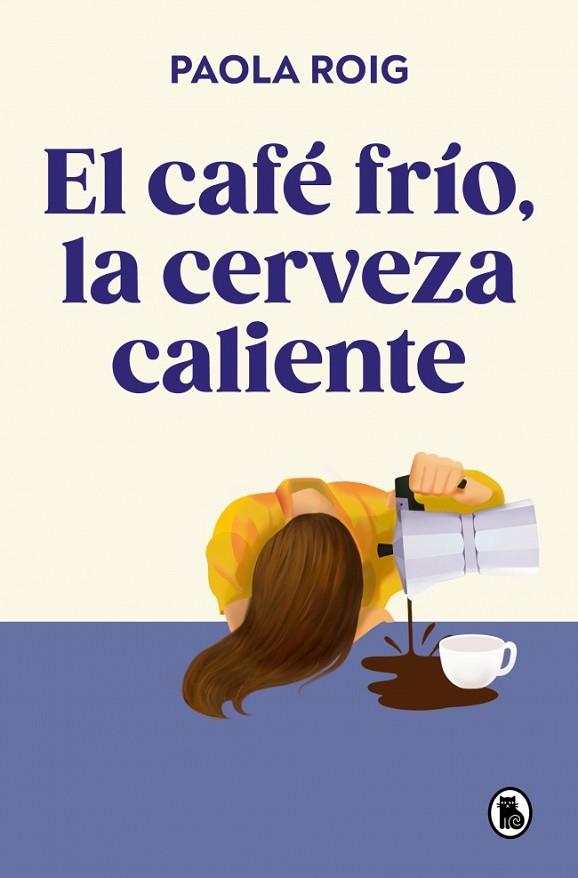 EL CAFÉ FRÍO, LA CERVEZA CALIENTE | 9788402430267 | ROIG, PAOLA | Llibres Parcir | Librería Parcir | Librería online de Manresa | Comprar libros en catalán y castellano online