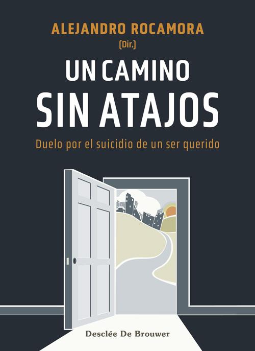UN CAMINO SIN ATAJOS. DUELO POR EL SUICIDIO DE UN SER QUERIDO | 9788433031679 | ROCAMORA BONILLA, ALEJANDRO/CID LABRADOR, EVA/JIMÉNEZ GONZÁLEZ, ANTONIA/JIMÉNEZ PIETROPAOLO, JAVIER/ | Llibres Parcir | Librería Parcir | Librería online de Manresa | Comprar libros en catalán y castellano online