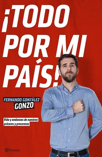 ¡TODO POR MI PAÍS! | 9788408140009 | FERNANDO GONZÁLEZ, GONZO | Llibres Parcir | Librería Parcir | Librería online de Manresa | Comprar libros en catalán y castellano online