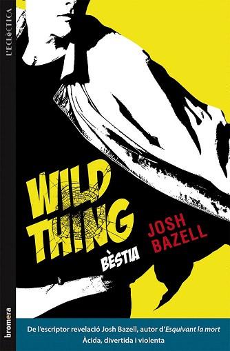 WILD THING (BÈSTIA) | 9788490261248 | BAZELL, JOSH | Llibres Parcir | Librería Parcir | Librería online de Manresa | Comprar libros en catalán y castellano online