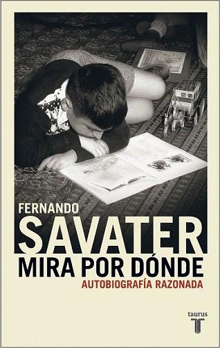 MIRA POR DONDE  AUTOBIOGRAFIA RAZONADA | 9788430604982 | SAVATER | Llibres Parcir | Librería Parcir | Librería online de Manresa | Comprar libros en catalán y castellano online