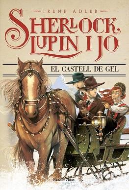 SHERLOCK LUPIN I JO Nº5 EL CASTELL DE GEL | 9788490575666 | IRENE ADLER | Llibres Parcir | Librería Parcir | Librería online de Manresa | Comprar libros en catalán y castellano online