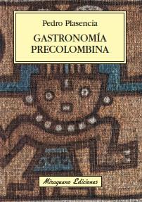 GASTRONOMIA PRECOLOMBINA | 9788478133840 | PEDRO PLASENCIA | Llibres Parcir | Librería Parcir | Librería online de Manresa | Comprar libros en catalán y castellano online