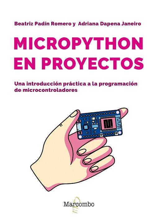 MICROPYTHON EN PROYECTOS. UNA INTRODUCCIÓN PRÁCTICA A LA PROGRAMACIÓN DE MICROCO | 9788426741189 | PADIN ROMERO, BEATRIZ/DAPENA JANEIRO, ADRIANA | Llibres Parcir | Llibreria Parcir | Llibreria online de Manresa | Comprar llibres en català i castellà online