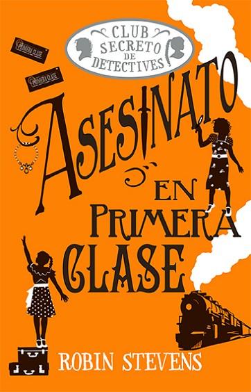 ASESINATO EN PRIMERA CLASE (COZY MYSTERY JUVENIL) | 9788419599797 | STEVENS, ROBIN | Llibres Parcir | Librería Parcir | Librería online de Manresa | Comprar libros en catalán y castellano online