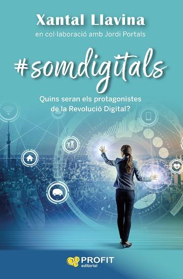 SOMDIGITALS | 9788417942502 | LLAVINA AGUILAR, XANTAL/PORTALS CASANOVAS, JORDI | Llibres Parcir | Librería Parcir | Librería online de Manresa | Comprar libros en catalán y castellano online