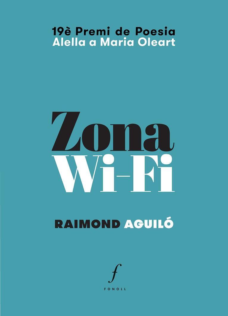 ZONA WI-FI (19 PREMI DE POESIA.ALELLA A MARIA OLEART ) | 9788494375477 | AGUILÓ, RAIMOND | Llibres Parcir | Llibreria Parcir | Llibreria online de Manresa | Comprar llibres en català i castellà online
