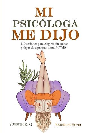 MI PSICÓLOGA ME DIJO | 9786287831070 | HOYER, KATHERINE / R.G., YULIBETH | Llibres Parcir | Llibreria Parcir | Llibreria online de Manresa | Comprar llibres en català i castellà online