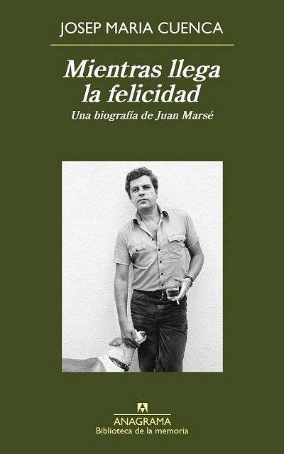 MIENTRAS LLEGA LA FELICIDAD (UNA BIOGRAFIA DE JUAN MARSE) | 9788433907974 | CUENCA, JOSEP MARIA | Llibres Parcir | Llibreria Parcir | Llibreria online de Manresa | Comprar llibres en català i castellà online