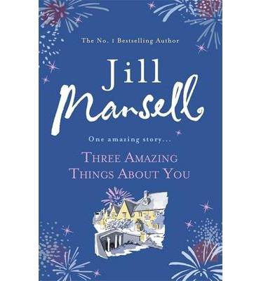 THREE AMAZING THINGS ABOUT YOU | 9781472208859 | MANSELL JILL | Llibres Parcir | Llibreria Parcir | Llibreria online de Manresa | Comprar llibres en català i castellà online