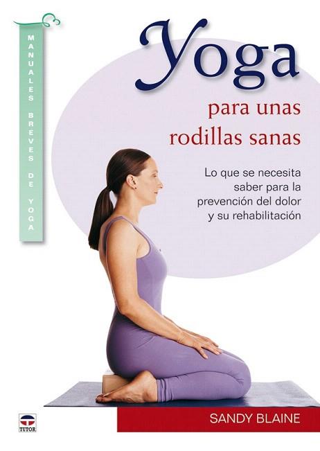 YOGA PARA UNAS RODILLAS SANAS | 9788479028596 | BLAINE SANDY | Llibres Parcir | Librería Parcir | Librería online de Manresa | Comprar libros en catalán y castellano online
