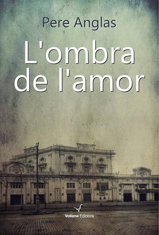 L'OMBRA DE L'AMOR | 9788494823893 | ANGLAS, PERE | Llibres Parcir | Librería Parcir | Librería online de Manresa | Comprar libros en catalán y castellano online
