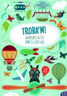 TROBA'M! AVENTURES AL CEL AMB EL LLOP LUPI | 9788468250601 | AGNESE BARUZZI | Llibres Parcir | Librería Parcir | Librería online de Manresa | Comprar libros en catalán y castellano online